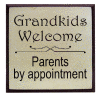 "Grandkids welcome - parents by appointment"